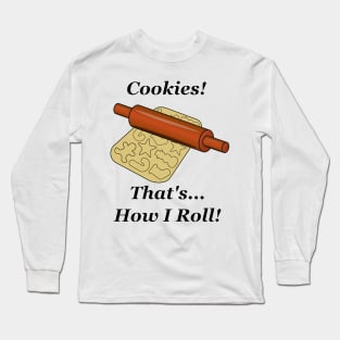 Cookies How I Roll Long Sleeve T-Shirt